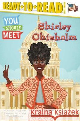 Shirley Chisholm: Ready-To-Read Level 3 Calkhoven, Laurie 9781534465589