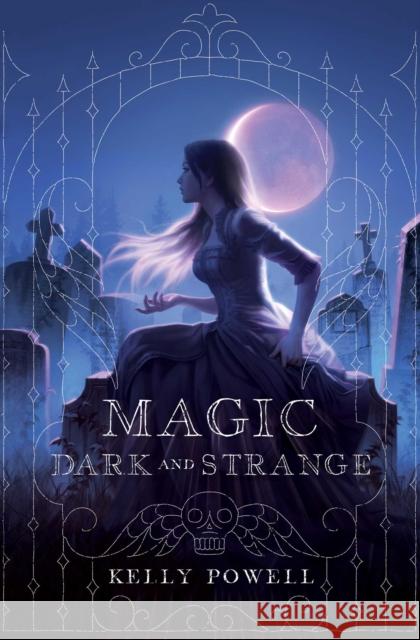 Magic Dark and Strange Kelly Powell 9781534466081 Simon & Schuster