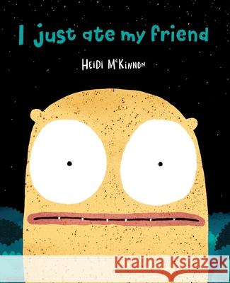 I Just Ate My Friend Heidi McKinnon Heidi McKinnon 9781534466685 Simon & Schuster Books for Young Readers