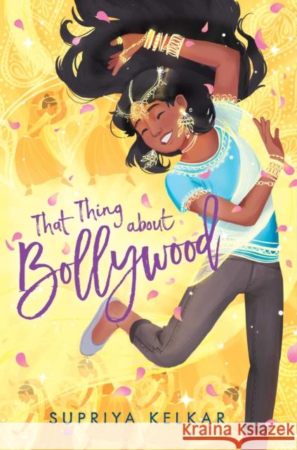 That Thing about Bollywood Supriya Kelkar 9781534466746 Simon & Schuster Books for Young Readers