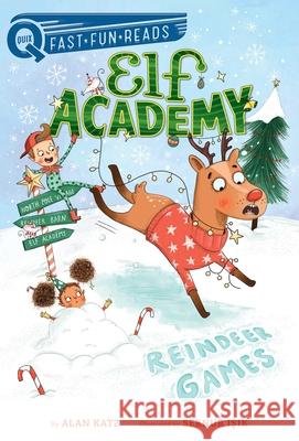 Reindeer Games: Elf Academy 2 Alan Katz Sernur Isik 9781534467927 Aladdin Paperbacks