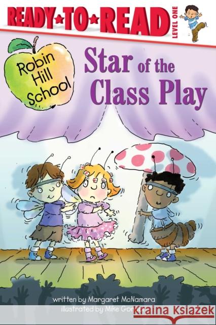 Star of the Class Play: Ready-To-Read Level 1 McNamara, Margaret 9781534468313