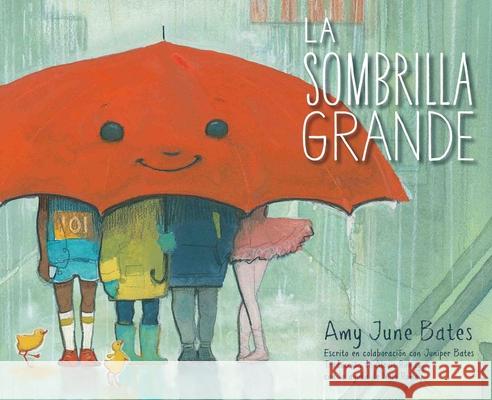 La Sombrilla Grande (the Big Umbrella) Amy June Bates Juniper Bates Amy June Bates 9781534468443 Simon & Schuster/Paula Wiseman Books
