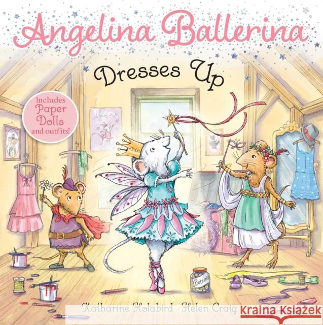 Angelina Ballerina Dresses Up Katharine Holabird Helen Craig 9781534469518 Simon Spotlight