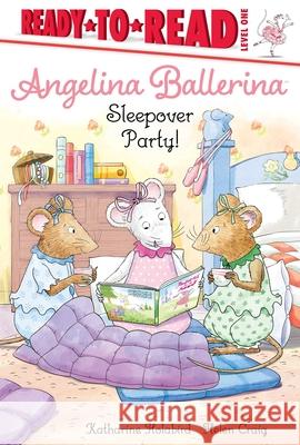 Sleepover Party!: Ready-To-Read Level 1 Holabird, Katharine 9781534469549