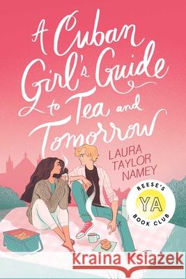 A Cuban Girl's Guide to Tea and Tomorrow Laura Taylor Namey 9781534471245 Atheneum Books for Young Readers