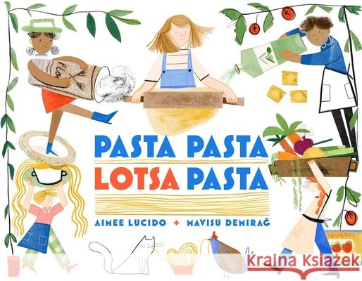 Pasta Pasta Lotsa Pasta Aimee Lucido Mavisu Demirag 9781534473638 Beach Lane Books