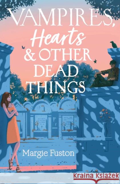 Vampires, Hearts & Other Dead Things Margie Fuston 9781534474581 Margaret K. McElderry Books