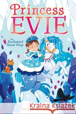 The Enchanted Snow Pony Kilbride, Sarah 9781534476363 Aladdin Paperbacks