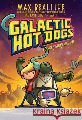 Galactic Hot Dogs 1: Cosmoe's Wiener Getaway Max Brallier Rachel Maguire Nichole Kelley 9781534477964 Aladdin Paperbacks