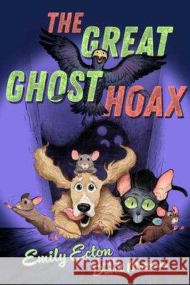 The Great Ghost Hoax Emily Ecton David Mottram 9781534479920 Atheneum Books for Young Readers