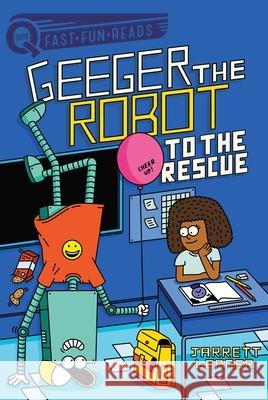 To the Rescue: Geeger the Robot Jarrett Lerner Serge Seidlitz 9781534480223 Aladdin Paperbacks