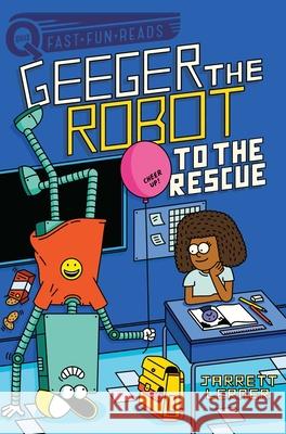 To the Rescue: Geeger the Robot Jarrett Lerner Serge Seidlitz 9781534480230