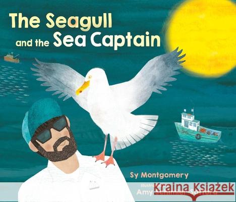 The Seagull and the Sea Captain Sy Montgomery Amy Schimler-Safford 9781534482241