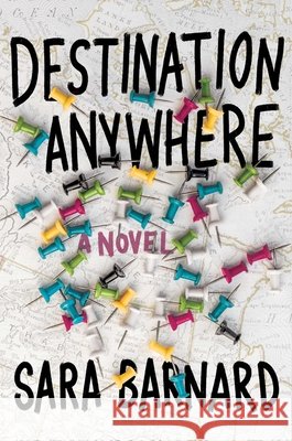 Destination Anywhere Sara Barnard 9781534483910