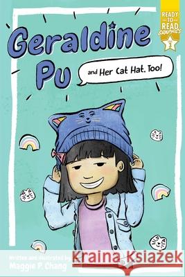 Geraldine Pu and Her Cat Hat, Too!: Ready-To-Read Graphics Level 3 Maggie P. Chang Maggie P. Chang 9781534484719 Simon Spotlight