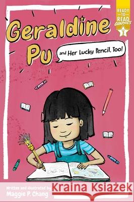 Geraldine Pu and Her Lucky Pencil, Too!: Ready-To-Read Graphics Level 3 Maggie P. Chang Maggie P. Chang 9781534484757 Simon Spotlight