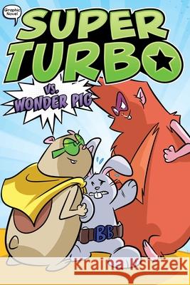 Super Turbo vs. Wonder Pig: Volume 6 Powers, Edgar 9781534485402 Little Simon