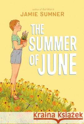 The Summer of June Jamie Sumner 9781534486027 Atheneum Books for Young Readers