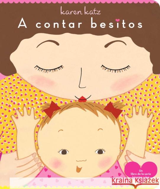 A contar besitos (Counting Kisses) Karen Katz 9781534487604