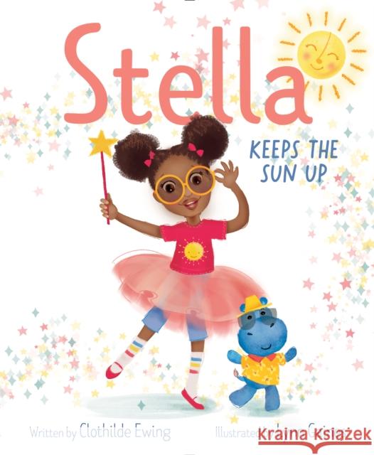 Stella Keeps the Sun Up Clothilde Ewing Lynn Gaines 9781534487857