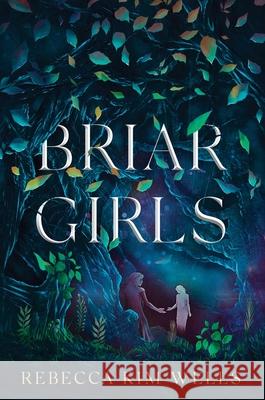 Briar Girls Rebecca Kim Wells 9781534488427 Simon & Schuster Books for Young Readers