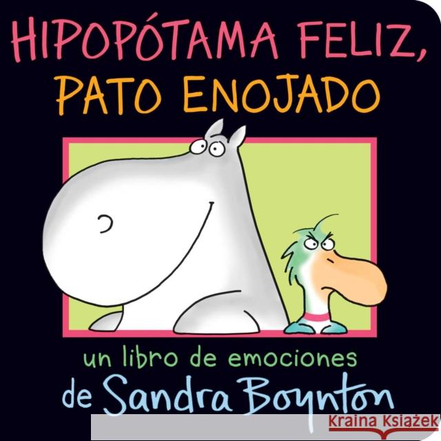 Hipopótama Feliz, Pato Enojado (Happy Hippo, Angry Duck) Boynton, Sandra 9781534488809 Libros para ninos