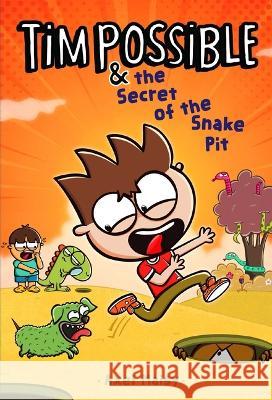 Tim Possible & the Secret of the Snake Pit Axel Maisy Axel Maisy 9781534492752 Aladdin Paperbacks