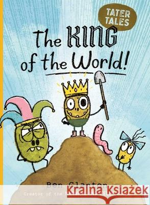 The King of the World! Ben Clanton Ben Clanton 9781534493223 Simon & Schuster Books for Young Readers