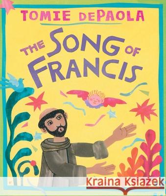 Song of Francis Tomie dePaola Tomie dePaola 9781534494916 Simon & Schuster Books for Young Readers