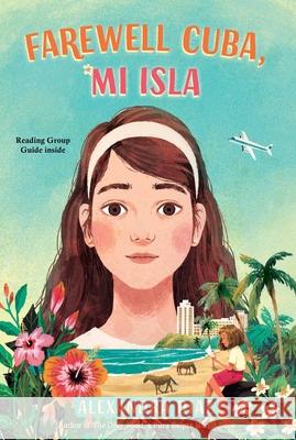 Farewell Cuba, Mi Isla Alexandra Diaz 9781534495418 Simon & Schuster/Paula Wiseman Books