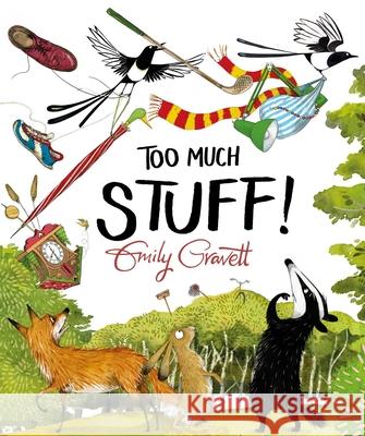 Too Much Stuff! Emily Gravett Emily Gravett 9781534496170 Simon & Schuster Books for Young Readers