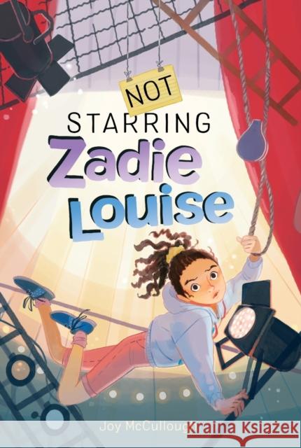 Not Starring Zadie Louise Joy McCullough 9781534496248 Atheneum Books for Young Readers