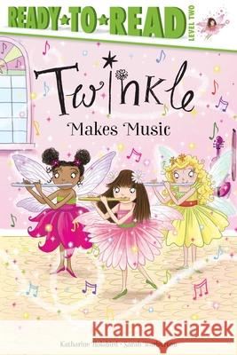 Twinkle Makes Music: Ready-To-Read Level 2 Katharine Holabird Sarah Warburton 9781534496774