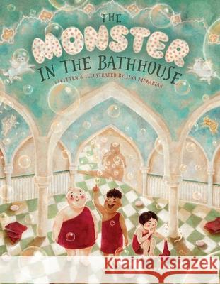 The Monster in the Bathhouse Sina Merabian Sina Merabian 9781534496828 Simon & Schuster Books for Young Readers