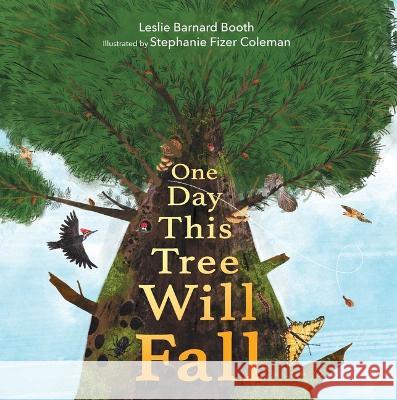 One Day This Tree Will Fall Leslie Barnar Stephanie Fize 9781534496965 Margaret K. McElderry Books