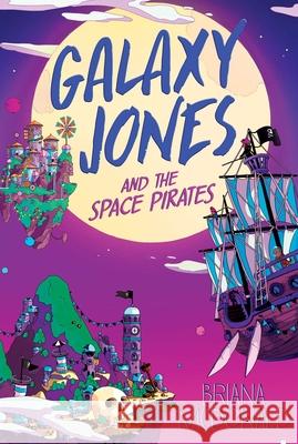 Galaxy Jones and the Space Pirates Briana McDonald 9781534498303 Simon & Schuster Books for Young Readers