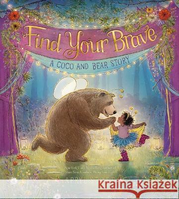 Find Your Brave: A Coco and Bear Story Stott, Apryl 9781534499119