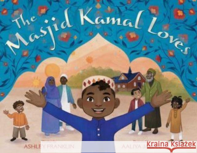 The Masjid Kamal Loves Ashley Franklin Aaliya Jaleel 9781534499836 Simon & Schuster