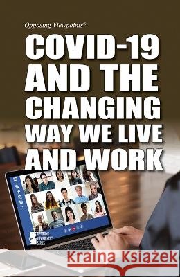 Covid-19 and the Changing Way We Live and Work Kathryn Roberts 9781534508729