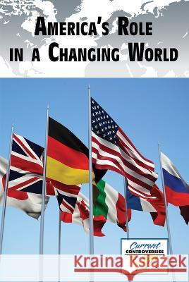 America's Role in a Changing World Eamon Doyle 9781534508897 Greenhaven Publishing