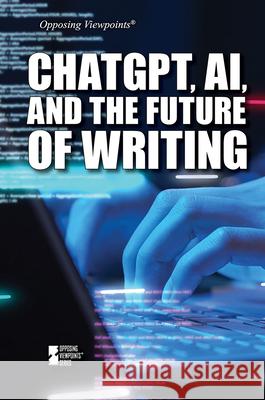 Chatgpt, Ai, and the Future of Writing Avery Elizabeth Hurt 9781534509788 Greenhaven Publishing