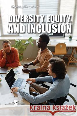 Diversity, Equity, and Inclusion Andrew Karpan 9781534509825 Greenhaven Publishing