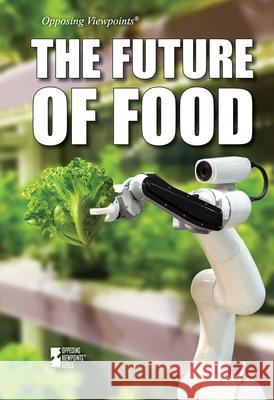 The Future of Food Garrett Winter 9781534510210 Greenhaven Publishing