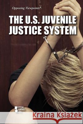 The U.S. Juvenile Justice System Audrey Lawrence 9781534510432 Greenhaven Publishing