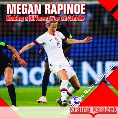 Megan Rapinoe: Making a Difference as an Athlete Katie Kawa 9781534534728 Kidhaven Publishing