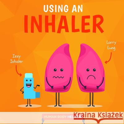 Using an Inhaler Harriet Brundle 9781534535466 Kidhaven Publishing