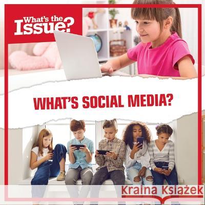 What's Social Media? Sophie Washburne 9781534542310 Kidhaven Publishing