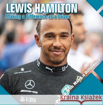 Lewis Hamilton: Making a Difference as a Driver Katie Kawa 9781534549593 Kidhaven Publishing