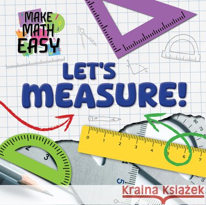 Let's Measure! Noah Leatherland 9781534550872 Kidhaven Publishing